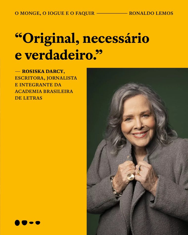 Rosiska Darcy sobre O Monge, o Iogue e o Faquir